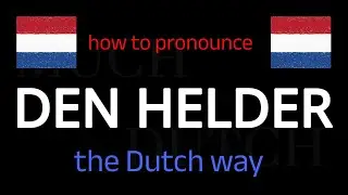 Learn How To Say DEN HELDER in Dutch in Seconds!