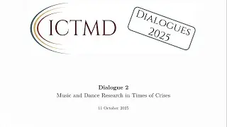ICTMD Dialogue 2025-02&mdash;Music and Dance Research in Times of Crises