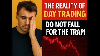 The Reality of Day Trading: Do not fall for the Trap! (Lessons Beginning Day Traders Must WATCH)