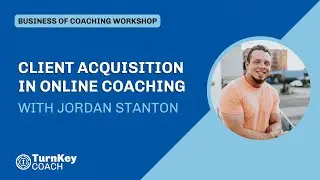 Strategies for Client Acquisition in Online Coaching: Jordan Stanton