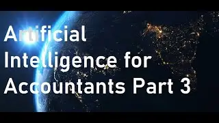 Artificial Intelligence for Accountants Part 3