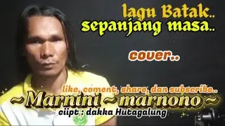 Lagu Batak || MARNINI ~ MARNONO || cipt : DAKKA HUTAGALUNG || cover by : ADAN NAINGGOLAN