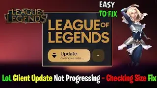 🔧 Fix League of Legends Checking Size Stuck Error (Working Methods)