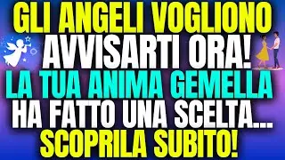 🌟QUESTO MESSAGGIO DEGLI ANGELI TI TOCCHER&Agrave; IL CUORE...LA TUA ANIMA GEMELLA HA FATTO UNA SCELTA