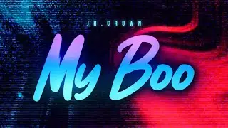 MY BOO - Jr.Crown (Official Lyric Video)