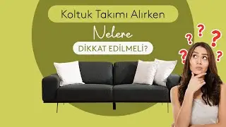 Koltuk Takımı Alırken...? (kumaş seçimi, koltuk temizleme, sünger seçimi)