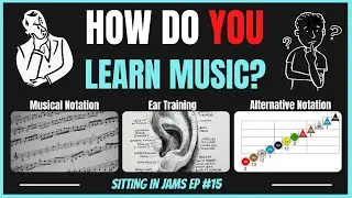 SIJ#15 How do YOU learn music? Reading music, alternative notation and ear training!