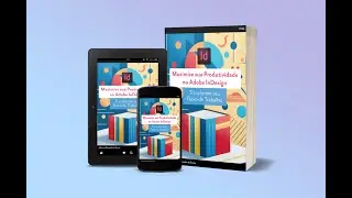 Maximize sua Produtividade no Adobe InDesign