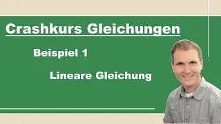 Crashkurs Gleichungen, Beispiel 1: Lineare Gleichung