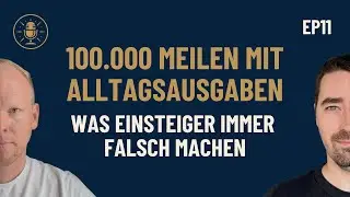 100.000 Meilen nur mit Alltagsausgaben: Was Einsteiger immer falsch machen - Episode 11