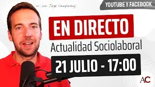 [DIRECTO] Actualidad laboral y de Seguridad Social 21 de julio de 2021