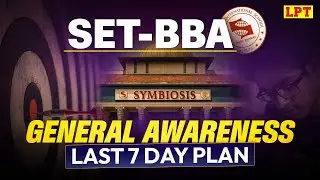 SET BBA 2025 : Last 7 Days Strategy | General Awareness | Symbiosis Entrance Test