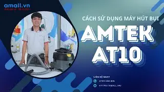 Hướng Dẫn Sử Dụng M&aacute;y H&uacute;t Bụi Amtek AT10 | H&uacute;t & Thổi Bụi Hiệu Quả Cho Mọi Kh&ocirc;ng Gian