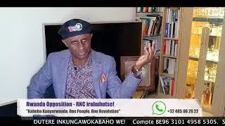 Rwanda Opposition - RNC irahuhutse!