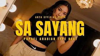 ANYA - SA SAYANG (OFFICIAL AUDIO | PAPSEL ARABIAN TYPE BEAT)