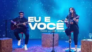 Th&iacute;cia part. Leo Henkin - Eu e Voc&ecirc; (Ac&uacute;stico)