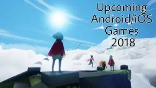 Upcoming  High Graphics Android/iOS Games 2018 #2 HD