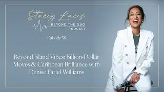 Beyond Island Vibes: Billion-Dollar Moves & Caribbean Brilliance with Denise Williams