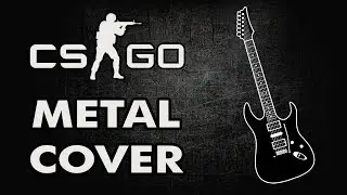 METAL COVER / CS:GO - Main Menu Theme (Counter-Strike: Global Offensive)