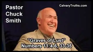 Graves of Lust, Numbers 11:4-6, 33-35 - Pastor Chuck Smith - Topical Bible Study