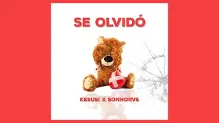 SONHORUS x KEEUSI - SE OLVID&Oacute;