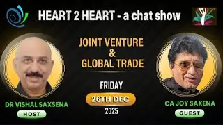 Heart 2 Heart-  A  CHAT SHOW - Joint Venture and Global Trade - 26 DEC 2025