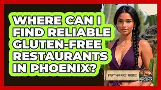 Where Can I Find Reliable Gluten-free Restaurants In Phoenix? - Everything About Phoenix