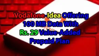 Vodafone Idea Offering 100 MB Data With Rs  29 Value Added Prepaid Plan