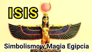 ISIS: La Diosa que Domin&oacute; la MAGIA Prohibida