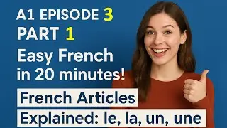 A1 Easy French in 20 minutes a day! Episode 3: French Articles Explained Part 1.