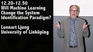 Lennart Ljung: Will Machine Learning Change the System Identification Paradigm?