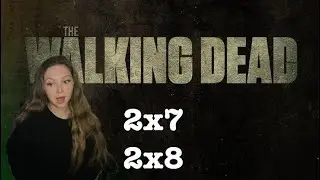 SOFIA 😭 My First Time Watching The Walking Dead [2x7 & 2x8] (Show Reaction & Commentary)