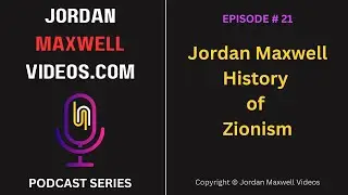 Jordan Maxwell: History of Zionism - Podcast # 21