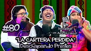 LA CARTERA PERDIDA, DESCHAPANDO PRESTES #80 Deschapando Podcast con Jeferson Capcha