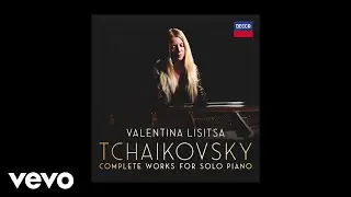 Valentina Lisitsa - Tchaikovsky: 6 Pieces, Op. 51, TH 143 - 1. Valse de salon (Audio)