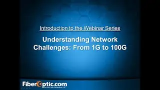 On-Demand - Understanding Network Challenges from 1G to 100G: Series Introduction