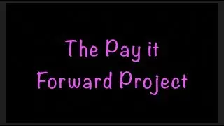 The Pay It Forward Project Ep. 1