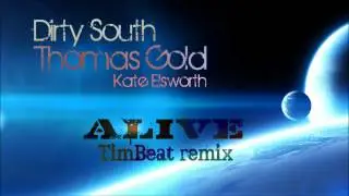 Dirty South, Thomas Gold feat. Kate Elsworth - Alive (TimBeat remix)