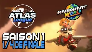 COMPÉTITION : ATLAS LEAGUE SAISON 1 QUART DE FINALE - MARIO KART WORLD