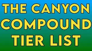 The Crawler Canyon Crawling Compound Tier List