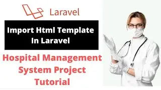 #3 Import Html Template In Laravel | Laravel 9 Hospital Management System Project Tutorial