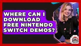Where Can I Download Free Nintendo Switch Demos? - Joystick Generations