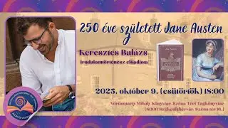 250 éve született Jane Austen - Keresztes Balázs előadása (2025.10.09.)