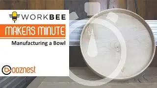 Makers Minute | Manufacturing a Bowl | WorkBee CNC Machine