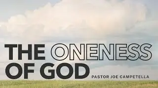 THE ONENESS OF GOD | Pastor Joe Campetella | 10.15.25 WED PM