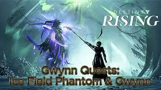 Destiny Rising Gwynn Quests | Ice Field Phantoms & Gwynn