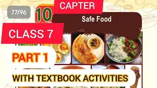 CLASS 7 SCIENCE// CHAPTER 10// SAFE FOOD //WITH TEXTBOOK ACTIVITIES//PART 1