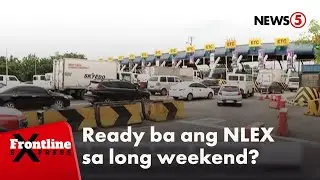 Ready ba ang NLEX sa long weekend? | Frontline Express