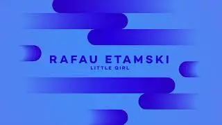 Rafau Etamski - Little Girl (Digital Blus 050)