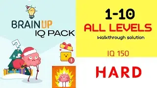 BRAIN UP IQ Pack (HARD) IQ 150 | Пошаговое решение для теста 1&ndash;10 для всех уровней